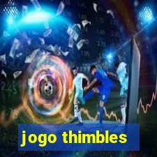 jogo thimbles